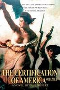 The Certification Of America The Decline And Restoration Of The American Republic, A Fictional Trilogy cover