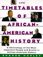 The Timetables of African-American History A Chronology of the Most Important People and Events in African-American History cover