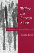 Telling the Success Story Acclaiming and Disclaiming Discourse cover