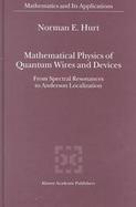 Mathematical Physics of Quantum Wires and Devices From Spectral Resonances to Anderson Localization cover