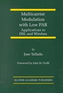 Multicarrier Modulation With Low Par Applications to Dsl and Wireless cover