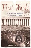 First Words: A Childhood in Fascist Italy cover