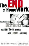 The End of Homework: How Homework Disrupts Families, Overburdens Children, and Limits Learning cover