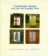 Confederate Jasmine and the Fat Tuesday Tree A Poetic Herbarium cover