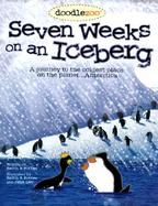 Seven Weeks on an Iceberg: A Journey to the Coldest Place on the Planet, Antarctica cover