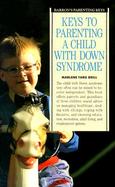 Keys to Parenting a Child with Down Syndrome cover