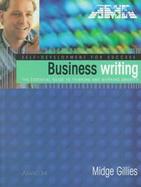 Business Writing The Essential Guide to Thinking and Working Smarter cover
