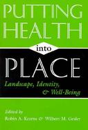 Putting Health into Place Landscape, Identity, and Well-Being cover