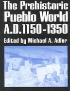 The Prehisoric Pueblo World, Ad 1150-1350 cover