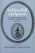 So Dreadful a Judgment Puritan Responses to King Philip's War, 1676-1677 cover