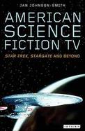 American Science Fiction Tv Star Trek, Stargate, And Beyond cover