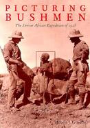 Picturing Bushmen The Denver African Expedition of 1925 cover