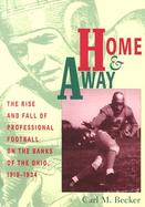 Home and Away The Rise and Fall of Professional Football on the Banks of the Ohio, 1919-1934 cover