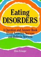 Eating Disorders A Question and Answer Book About Anorexia Nervosa and Bulimia Nervosa cover