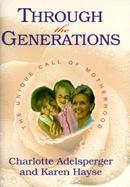 Through the Generations The Unique Call of Motherhood cover