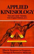 Applied Kinesiology Muscle Response in Diagnosis, Therapy and Preventive Medicine cover
