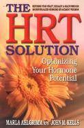 The Hrt Solution: Optimizing Your Hormone Potential cover