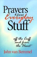 Prayers about Everyday Stuff: Off the Cuff and from the Heart cover