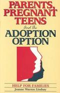Parents, Pregnant Teens and the Adoption Option: Help for Families cover