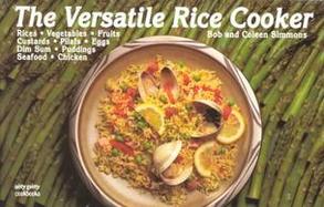 The Versatile Rice Cooker: Rices, Vegetables, Fruitscustards, Pilafs, Eggs, Dim Sum, Puddings, Seafo cover