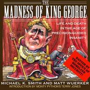 The Madness of King George The Ingenious Insantiy of Our Most 