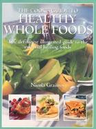 The Cook's Guide to Healthy Wholefoods The Definitive Illustrated Guide to the Essential Healing Foods cover