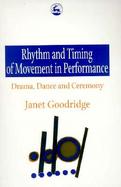 Rhythm and Timing of Movement in Performance: Drama, Dance and Ceremony cover