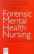 Forensic Mental Health Nursing Policy, Strategy and Implementation cover