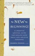 New Beginnings: A Creative Writing Journey for Women Who Have Left Abusive Partners cover