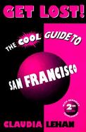 Get Lost! the Cool Guide to San Francisco cover