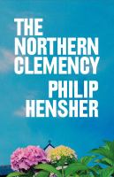 The Northern Clemency. by Philip Hensher cover