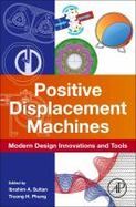 Positive Displacement Machines : Modern Design Innovations and Tools cover