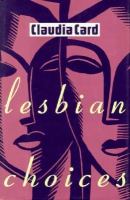Lesbian Choices: Between Men-Between Women: Lesbian and Gay Studies cover