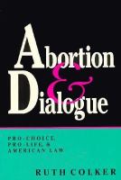 Abortion & Dialogue Pro-Choice, Pro-Life, and American Law cover