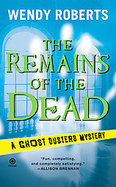 The Remains of the Dead A Ghost Dusters Mystery cover
