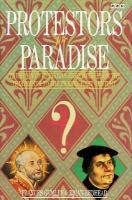 Protestors for Paradise/the Story of Christian Reformers from the Thirteenth to the Twenty-First Century cover