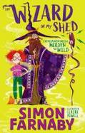 The Wizard in My Shed : The Misadventures of Merdyn the Wild cover