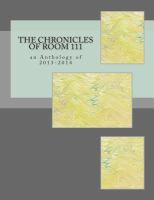 The Chronicles of Room 111 : An Anthology Of 2013-2014 cover