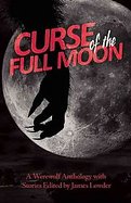Curse of the Full MoonA Werewolf Anthology cover