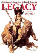 Legacy Selected Paintings and Drawings by the Grand Master of Fantastic Art, Frank Frazetta cover
