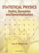 Statistical Physics Statics, Dynamics and Remormalization cover