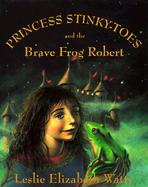 Princess Stinky-Toes and the Brave Frog Robert cover