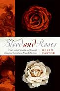 Blood And Roses One Family's Struggle And Triumph During England's Tumultuous War of the Roses cover