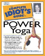 The Complete Idiot's Guide to Power Yoga cover