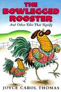 The Bowlegged Rooster: And Other Tales That Signify cover