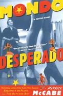 Mondo Desperado: A Serial Novel cover