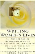 Writing Women's Lives: Anthology of Autobiographical Narratives by Twentieth-Century Women Writers, an cover