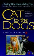 Cat to the Dogs A Joe Grey Mystery cover
