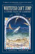 Whitefish Can't Jump: And Other Tales of Gamefish on the Fly cover