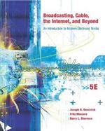 Broadcasting, Cable, the Internet and Beyond An Introduction to Modern Electronic Media cover